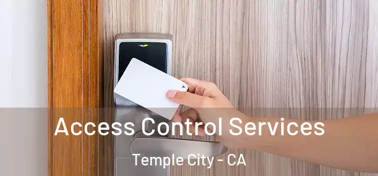Access Control Services Temple City - CA