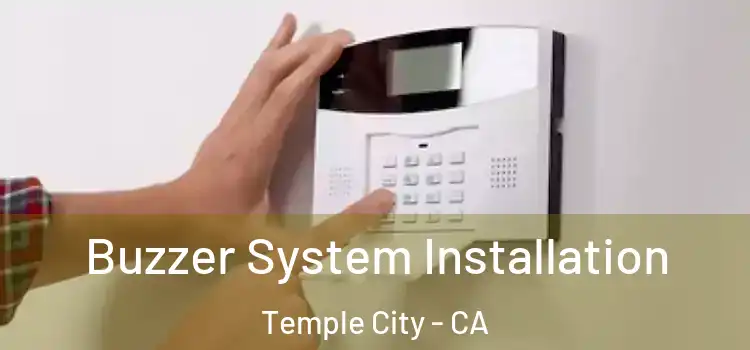 Buzzer System Installation Temple City - CA