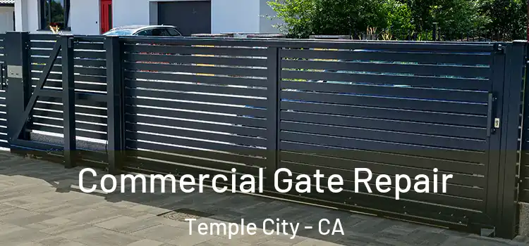 Commercial Gate Repair Temple City - CA