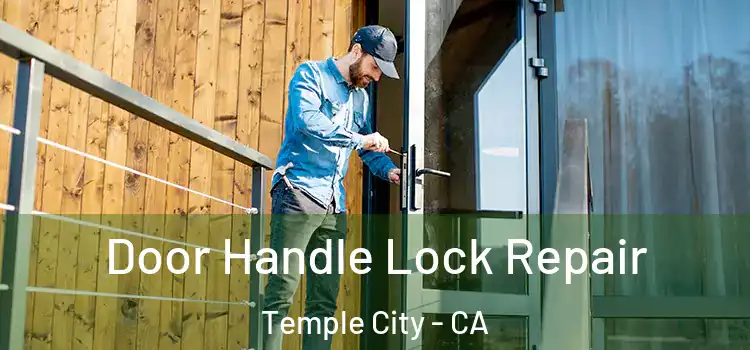 Door Handle Lock Repair Temple City - CA