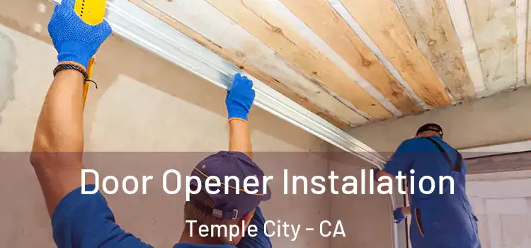  Door Opener Installation Temple City - CA