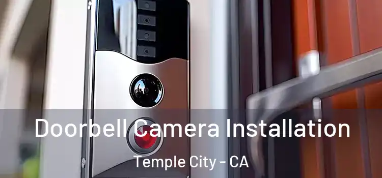  Doorbell Camera Installation Temple City - CA