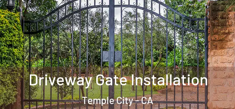 Driveway Gate Installation Temple City - CA