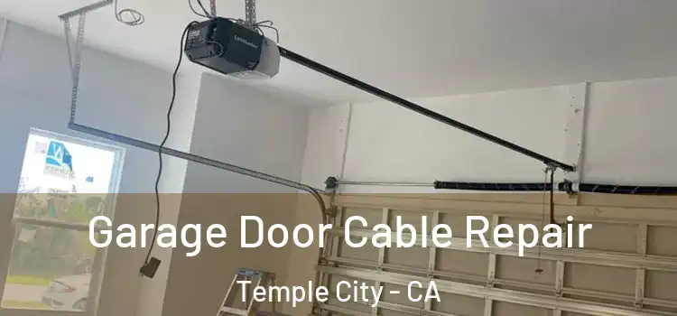  Garage Door Cable Repair Temple City - CA