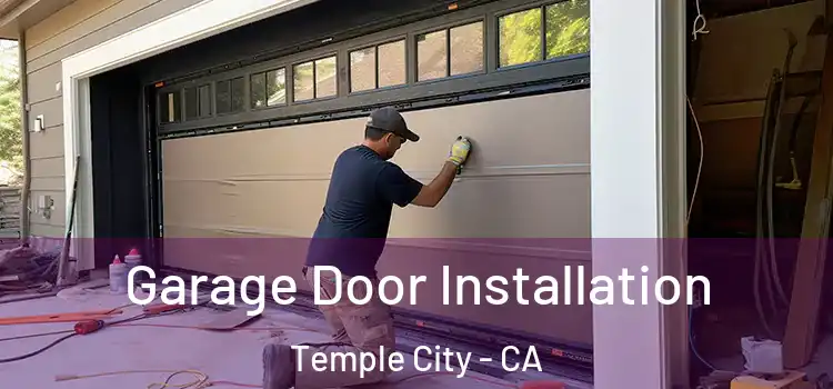  Garage Door Installation Temple City - CA
