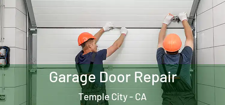  Garage Door Repair Temple City - CA
