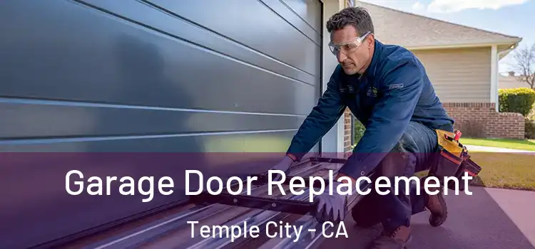 Garage Door Replacement Temple City - CA