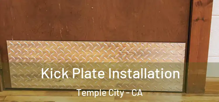 Kick Plate Installation Temple City - CA