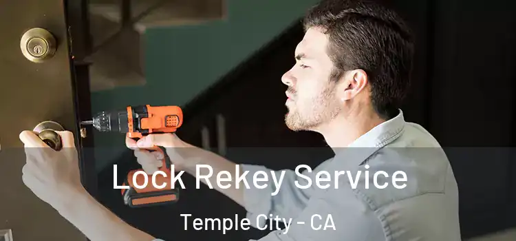 Lock Rekey Service Temple City - CA