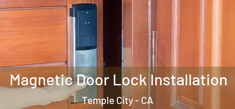  Magnetic Door Lock Installation Temple City - CA