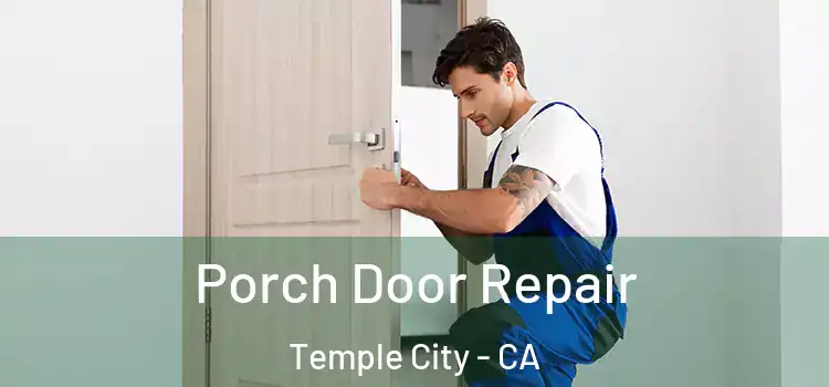 Porch Door Repair Temple City - CA