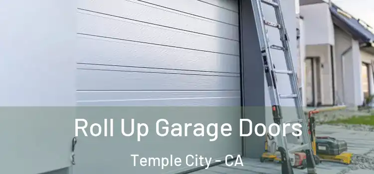  Roll Up Garage Doors Temple City - CA