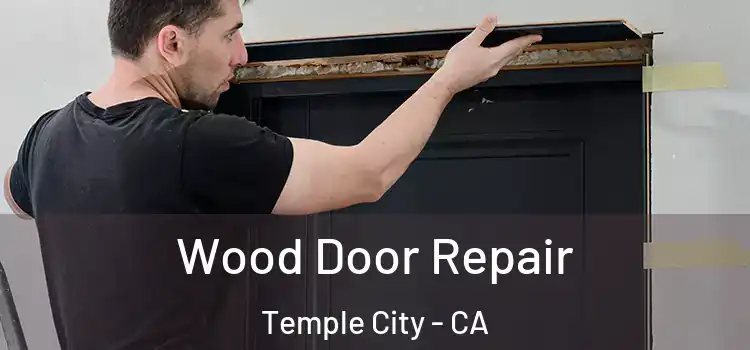  Wood Door Repair Temple City - CA